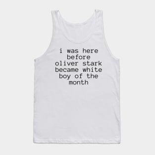 I Was Here Before Oliver Stark Became White Boy Of The Month Shirt Tank Top